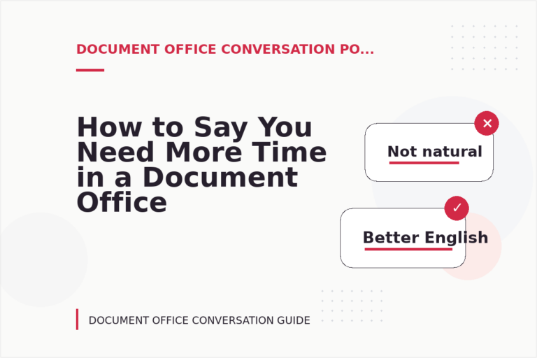 How to Say You Need More Time in a Document Office Conversation How to Say You Need More Time in a Document Office Conversation