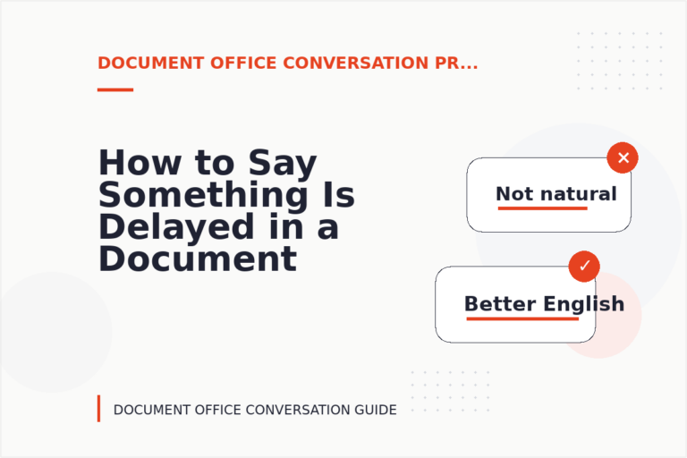 How to Say Something Is Delayed in a Document Office Conversation