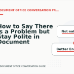 How to Say There Is a Problem but Stay Polite in Document Office Conversation English
