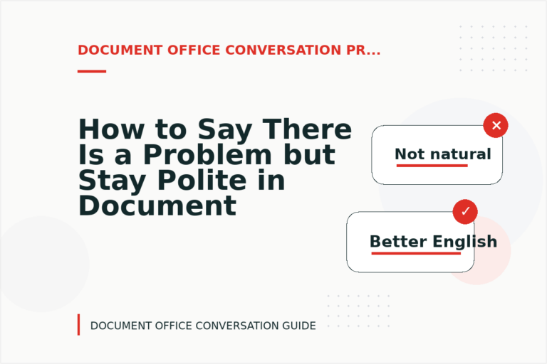 How to Say There Is a Problem but Stay Polite in Document Office Conversation English How to Say There Is a Problem but Stay Polite in Document Office Conversation English