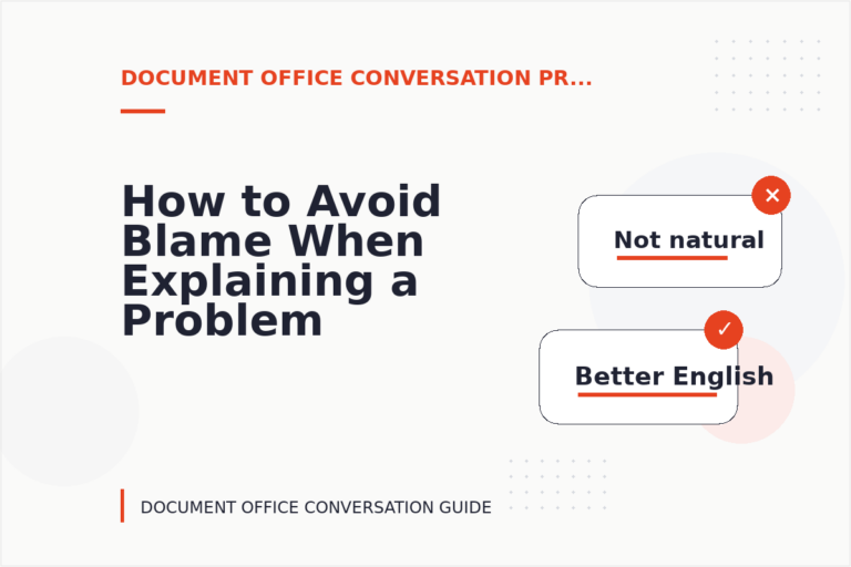 How to Avoid Blame When Explaining a Problem in Document Office Conversation English