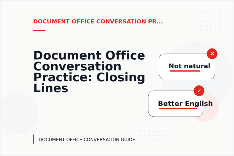 Document Office Conversation Practice: Closing Lines and Follow-Ups Document Office Conversation Practice: Closing Lines and Follow-Ups